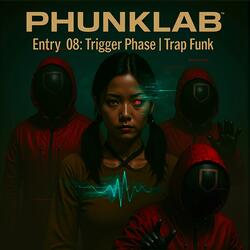 PhunkLab – Entry_08 Trigger Phase Trap Funk Remix