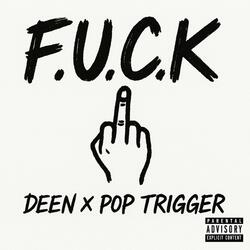 F.U.C.K (feat. Pop Trigger)