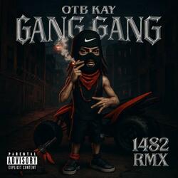 GANG GANG (1482 RMX)