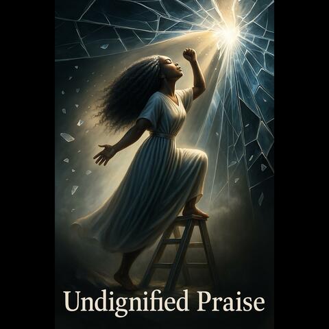 Undignified Praise