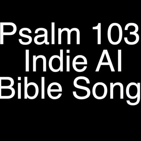 Psalm 103 AI Bible Song (Indie)