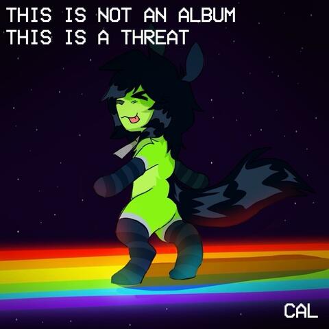 This Is Not An Album This Is A Threat