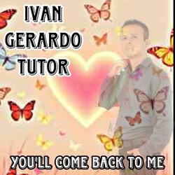 You’ll come back to me