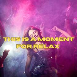 This is a moment for relax