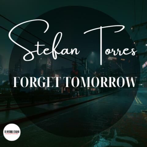 FORGET TOMORROW