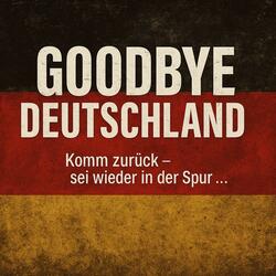 Goodbye Deutschland - Komm zurück