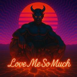 Love Me So Much