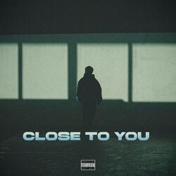CLOSE TO YOU (feat. Yashwa Gill)