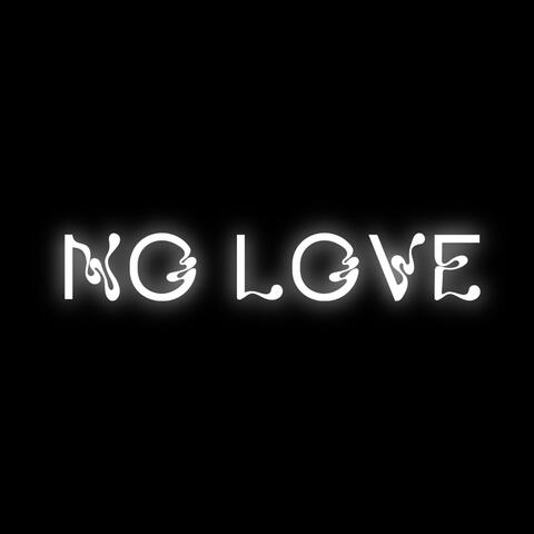 NO LOVE