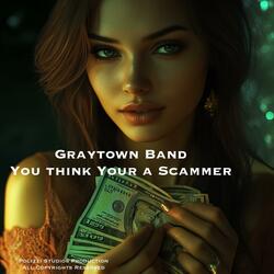 You Think Your a Scammer