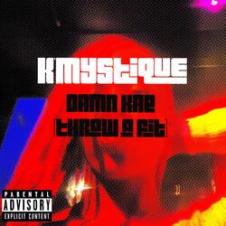 DAMN KAE (THROW A FIT)