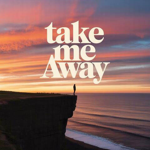 Take me away