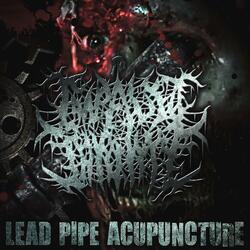 Lead Pipe Acupuncture