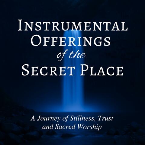 Instrumental Offerings of the Secret Place