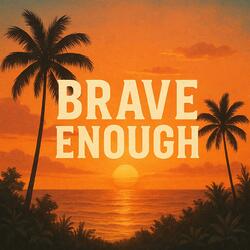 Brave Enough | 2 Timothy 1:7 Vibes