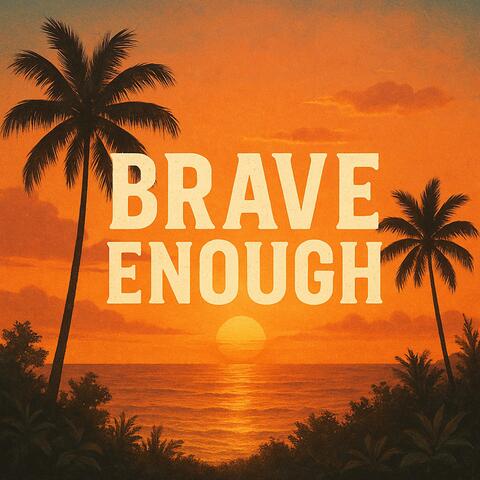 Brave Enough | 2 Timothy 1:7 Vibes