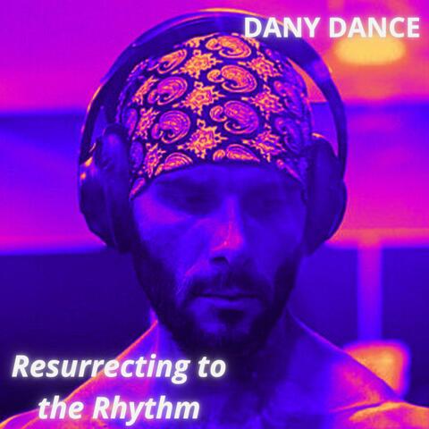 Resurrecting to the Rhythm