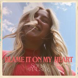 Blame It on My Heart