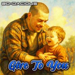 Give To You