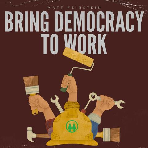 Bring Democracy to Work