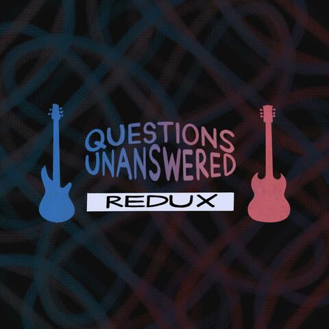 Questions Unanswered (Redux)