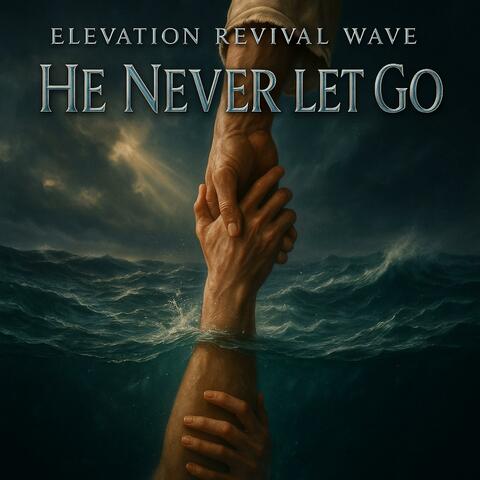 He Never Let Go