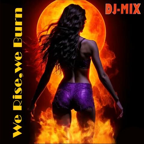 We Rise, We Burn (DJ-Mix) (Continuous Mix)