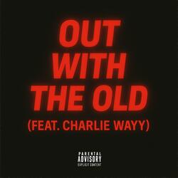 Out With The Old (feat. Charlie Wayy)