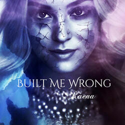 Built Me Wrong