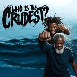 Who Is The Crudest?
