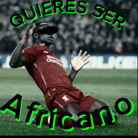 Quieres Ser Africano