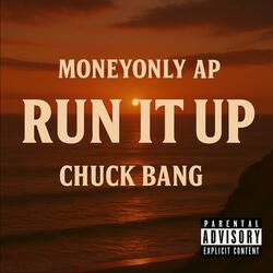 Run It Up (feat. Chuck Bang)