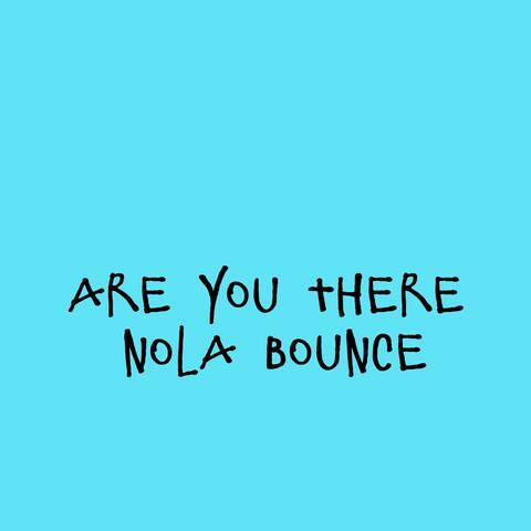 Are you There (Nola Bounce)