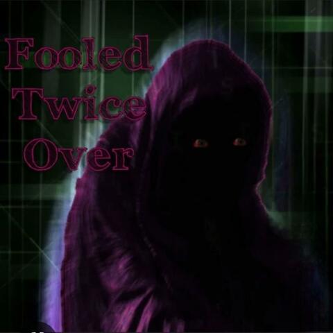 Fooled Twice Over