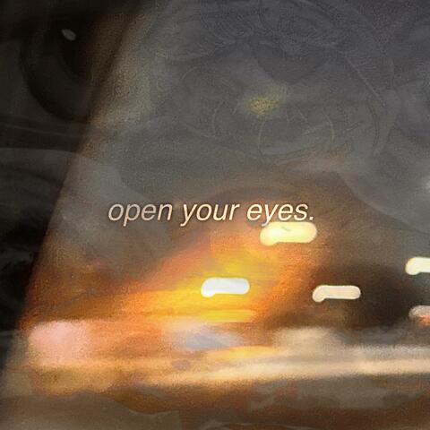 OPEN YOUR EYES.