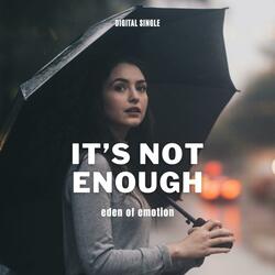 It's not enough