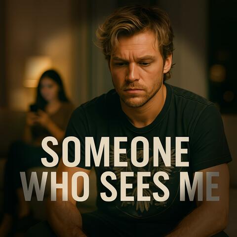 Someone Who Sees Me