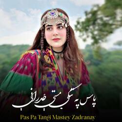 پاس په تنګي مستې ځدراڼی - پښتو ښايسته او مشهوره ټپی يا مصرۍ || Pas Pa Tangi Mastey Zadranay