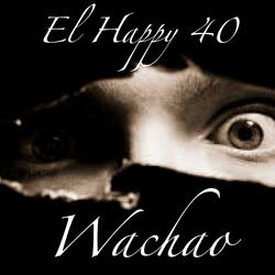Wachao (feat. El Happy 40)