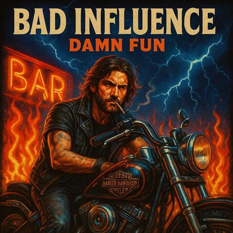 BAD INFLUENCE, DAMN FUN