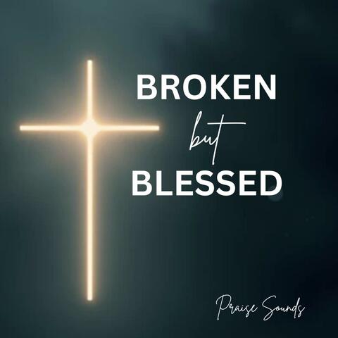Broken but Blessed