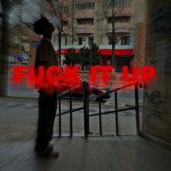 FUCK IT UP (feat. Ghostie)