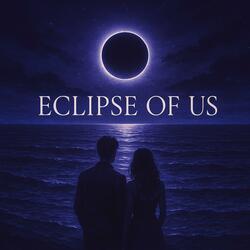 Eclipse of Us