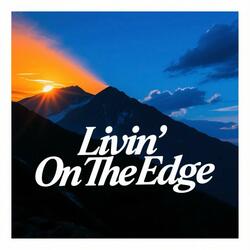 Livin' On The Edge