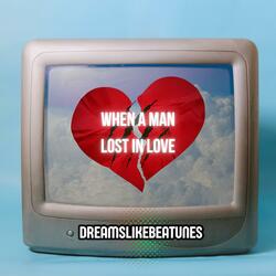 When A Man Lost In Love