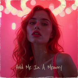 Hold Me In A Memory