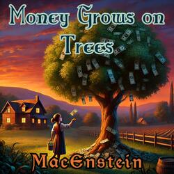 Money Grows on Trees