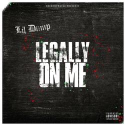 Legally On Me