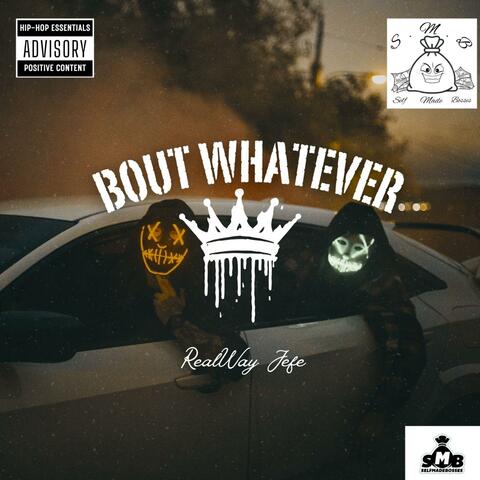 Bout Whatever