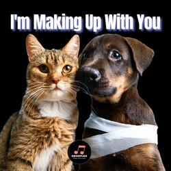 I'm Making Up With You
